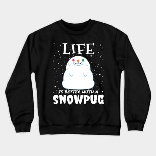 Life Is Better With A Snowpug - Christmas cute snow pug dog gift Crewneck Sweatshirt